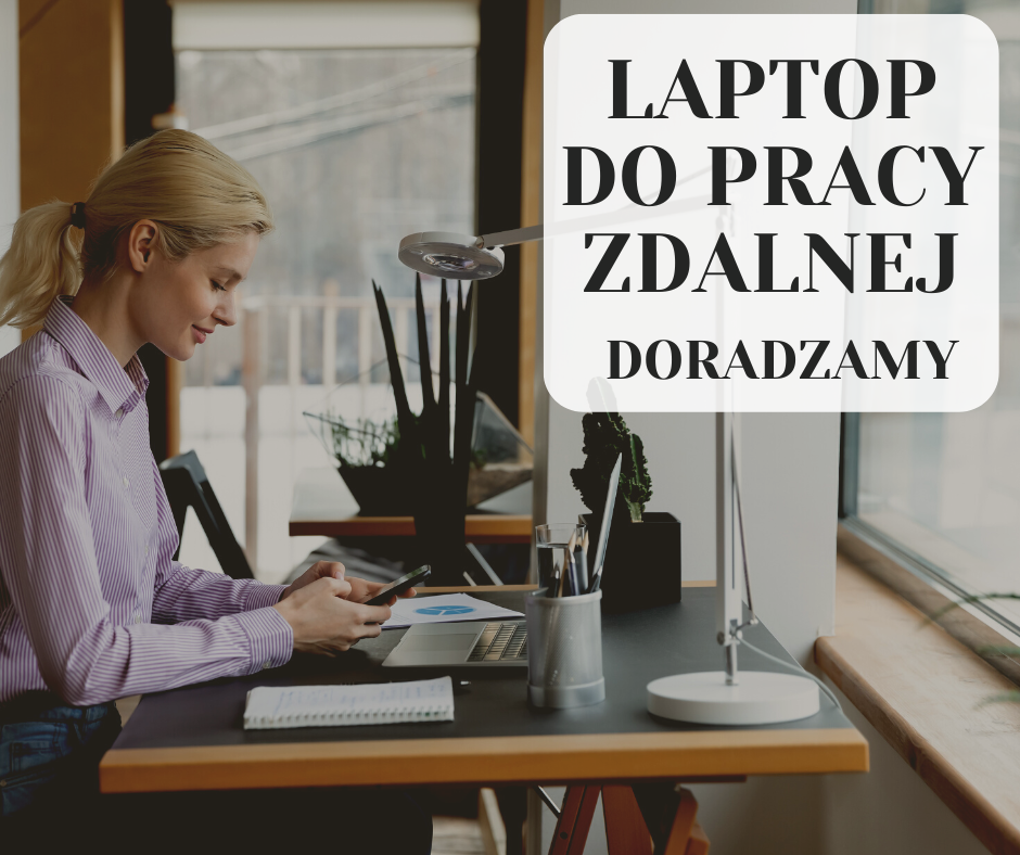 Jaki wybrać laptop do pracy zdalnej ?